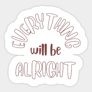 Everything will be Alright Sticker